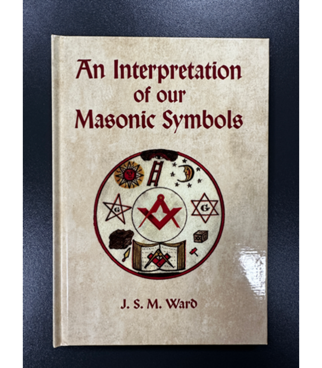 An Interpretation of our Masonic Symbols