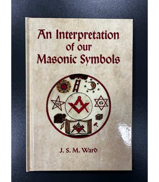 An Interpretation of our Masonic Symbols